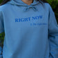 Right Now Graphic Hoodie